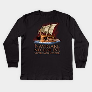 Navigare Necesse Est, Vivere Non Necesse - Roman Trireme Kids Long Sleeve T-Shirt